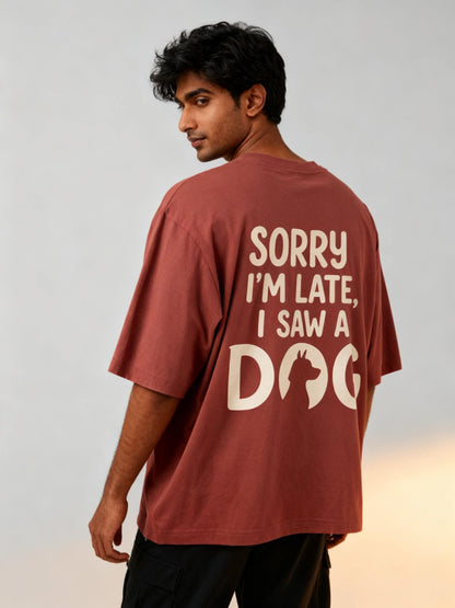 Sorry I'm Late I Saw A Dog Unisex Oversized Classic T-Shirt Vykra