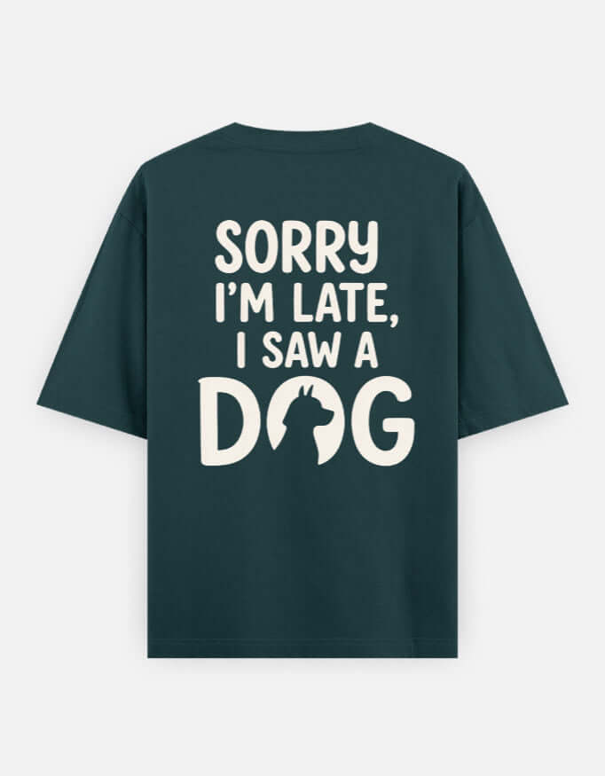 Sorry I'm Late I Saw A Dog Unisex Oversized Classic T-Shirt Vykra