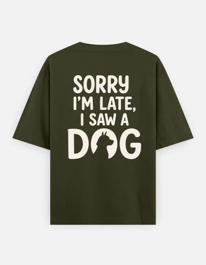 Sorry I'm Late I Saw A Dog Unisex Oversized Classic T-Shirt Vykra